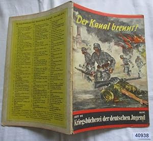 Image du vendeur pour Der Kanal brennt! - Vom Einsatz unserer Pioniere im Westen (Kriegsbcherei der deutschen Jugend Heft 111) mis en vente par Versandhandel fr Sammler