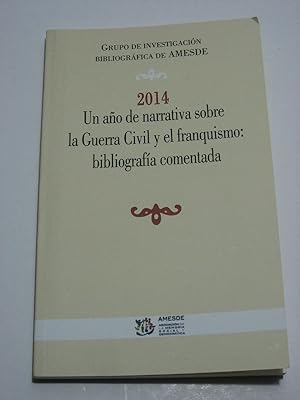 Imagen del vendedor de 2014 UN AO DE NARRATIVA SOBRE LA GUERRA CIVIL Y EL FRANQUISMO: BIBLIOGRAFA COMENTADA a la venta por ALEJANDRIA SEVILLA