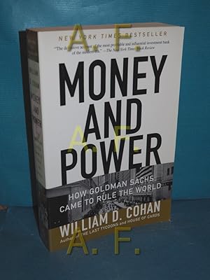 Image du vendeur pour Money and Power: How Goldman Sachs Came to Rule the World mis en vente par Antiquarische Fundgrube e.U.