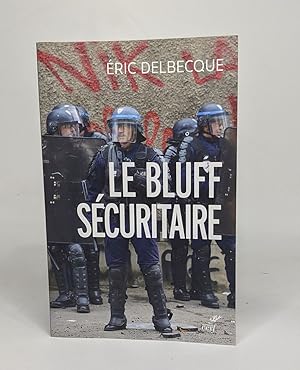 Imagen del vendedor de Le bluff sécuritaire : Essai sur l'impuissance française a la venta por crealivres