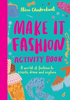 Bild des Verkufers fr Make It Fashion Activity Book : A World of Fashion to Create, Draw and Explore zum Verkauf von GreatBookPrices