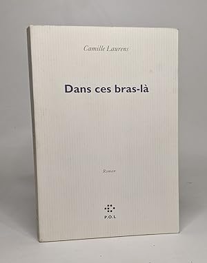 Image du vendeur pour Dans ces bras-l - Prix Renaudot des Lycens 2000 mis en vente par crealivres
