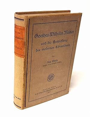 Bild des Verkufers fr Goethes Wilhelm Meister und die Entwicklung des modernen Lebensideals. zum Verkauf von Antiquariat Dennis R. Plummer