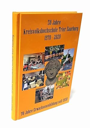 50 Jahre Kreisvolkshochschule Trier-Saarburg 1970 bis 2020. 70 Jahre außerschulische, ländliche E...