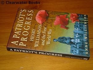 A Patriot's Progress. Henry Williamson and the First World War. (INSCRIBED)