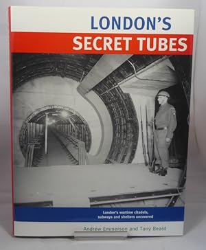 Seller image for London's Secret Tubes : London's Wartime Citadels, Subways and Shelters Uncovered for sale by Horsham Rare Books