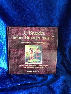 Bild des Verkufers fr O Bruader, lieber Bruader mein: Die Ebenseer Landschaftskrippe Die Ebenseer Landschaftskrippe zum Verkauf von Antiquariat Jochen Mohr -Books and Mohr-