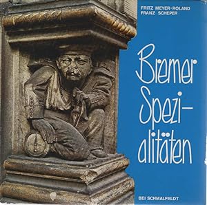 Imagen del vendedor de Bremer Spezialitten. Fritz Meyer-Roland; Franz Scheper a la venta por Schrmann und Kiewning GbR