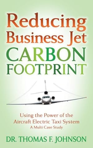 Seller image for Reducing Business Jet Carbon Footprint : Using the Power of the Aircraft Electric Taxi System for sale by GreatBookPrices