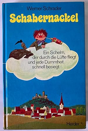 Seller image for Schabernackel. Ein Schelm, der durch die Lfte fliegt und jede Dummheit schnell besiegt for sale by Antiquariat UPP