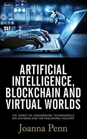 Bild des Verkufers fr Artificial Intelligence, Blockchain, and Virtual Worlds: The Impact of Converging Technologies On Authors and the Publishing Industry zum Verkauf von WeBuyBooks