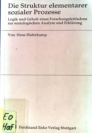 Immagine del venditore per Die Struktur elementarer sozialer Prozesse : Logik u. Gehalt e. Forschungsleitfadens z. soziolog. Analyse u. Erklrung. venduto da books4less (Versandantiquariat Petra Gros GmbH & Co. KG)