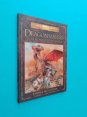 Dragonslayers: From Beowulf to St. George (Myths and Legends)