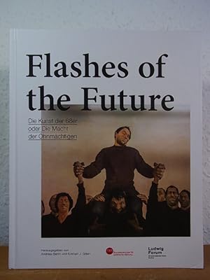 Seller image for Flashes of the Future. Die Kunst der 68er oder Die Macht der Ohnmchtigen. Ausstellung im Ludwig Forum fr Internationale Kunst, Aachen, 20. April - 19. August 2018 for sale by Antiquariat Weber