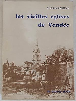 Les Vieilles Eglises de Vendée : Essai sur l'architecture religieuse en Bas-Poitou des origines à...