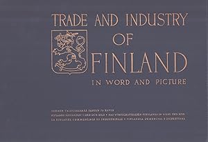 Trade and Industry of Finland in Word and Picture = Suomen talouselämää sanoin ja kuvin = Finland...