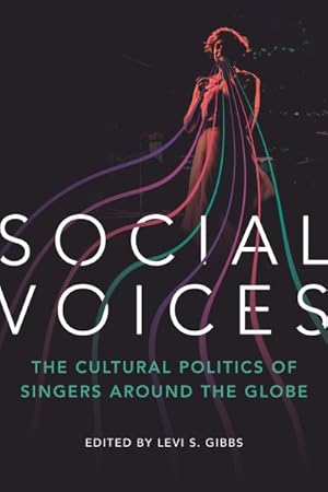 Immagine del venditore per Social Voices : The Cultural Politics of Singers Around the Globe venduto da GreatBookPrices