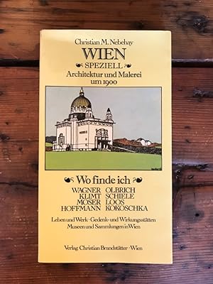Wien speziell. Architektur und Malerei um 1900. Wo finde ich Klimt, Schiele, Kokoschka, Wagner, O...