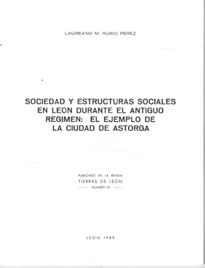 Seller image for Sociedad y estructuras sociales en Len durante el Antiguo Rgimen: el ejemplo de la ciudad de Astorga for sale by Librera Cajn Desastre