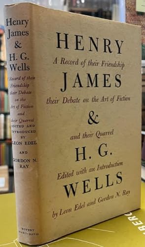 Seller image for Henry James and H. G. Wells: A Record of their Friendship, their Debate on the Art of Fiction and their Quarrel for sale by Foster Books - Stephen Foster - ABA, ILAB, & PBFA