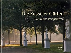 Seller image for Die Kasseler Grten. Raffinierte Perspektiven. for sale by Versandantiquariat Boller