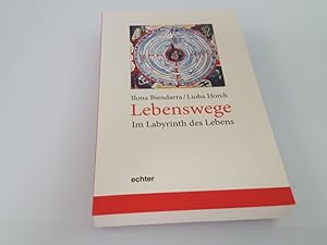 Lebenswege - Im Labyrinth des Lebens Suche und Begleitung in verschiedenen Lebenslagen