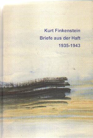 Bild des Verkufers fr Kurt Finkenstein. Briefe aus der Haft 1935 - 1943. zum Verkauf von Versandantiquariat Boller