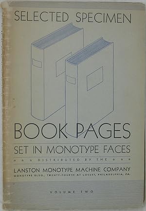 Seller image for Selected Specimen Book Pages Set in Monotype Faces Distributed by the Lanston Monotype Machine Company, Volume Two for sale by Powell's Bookstores Chicago, ABAA