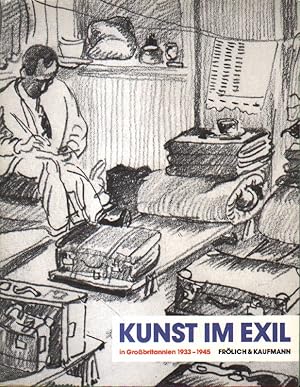 Bild des Verkufers fr Kunst im Exil in Grobritannien 1933 - 1945. zum Verkauf von Versandantiquariat Boller