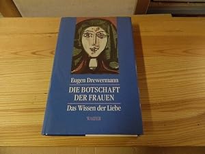 Imagen del vendedor de Die Botschaft der Frauen : das Wissen der Liebe. a la venta por Versandantiquariat Schfer