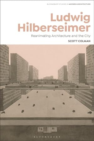 Immagine del venditore per Ludwig Hilberseimer : Reanimating Architecture and the City venduto da GreatBookPrices