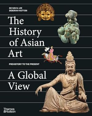 Bild des Verkufers fr The History of Asian Art: A Global View zum Verkauf von AHA-BUCH GmbH