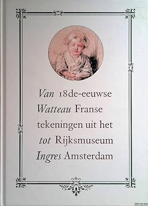 Immagine del venditore per Van Watteau tot Ingres: 18de eeuwse Franse tekeningen uit het Rijksmuseum Amsterdam venduto da Klondyke