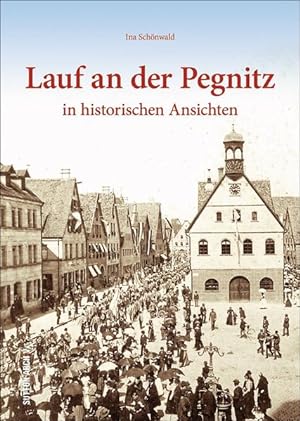 Bild des Verkufers fr Lauf an der Pegnitz in historischen Ansichten zum Verkauf von Bunt Buchhandlung GmbH