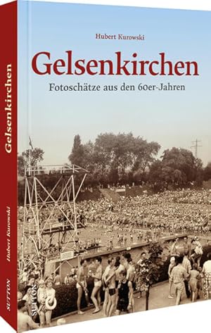 Gelsenkirchen Fotoschätze aus den 60er-Jahren