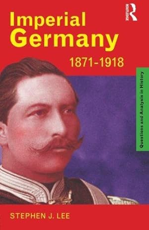 Bild des Verkufers fr Imperial Germany 1871-1918 (Questions and Analysis in History) zum Verkauf von WeBuyBooks