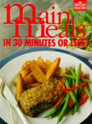 Bild des Verkufers fr Main Meals in 30 Minutes or Less (Good Cook's Collection S.) zum Verkauf von WeBuyBooks