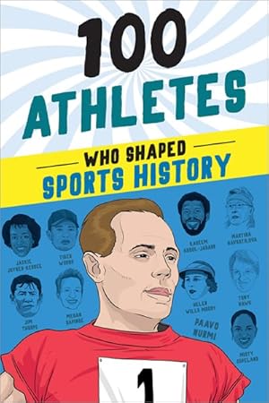 Seller image for 100 Athletes Who Shaped Sports History for sale by GreatBookPrices