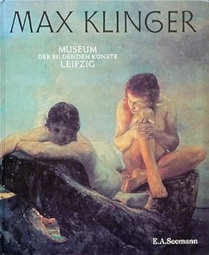 Max Klinger. Bestandskatalog der Bildwerke, Gemälde und Zeichnungen im Museum der bildenden Künst...