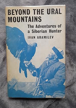 Beyond the Ural Mountains. The Adventures of a Siberian Hunter