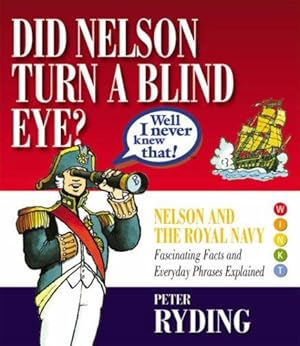 Seller image for Well I Never Knew That!: Did Nelson Turn a Blind Eye? (Well I Never Knew That 1) for sale by WeBuyBooks