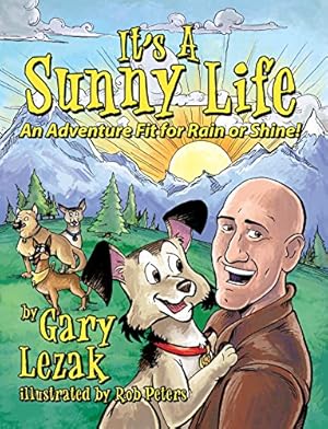 Image du vendeur pour It's a Sunny Life: An Adventure Fit for Rain or Shine mis en vente par Reliant Bookstore