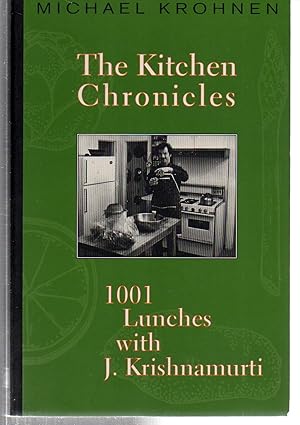 Imagen del vendedor de The Kitchen Chronicles: 1001 Lunches with J. Krishnamurti a la venta por EdmondDantes Bookseller