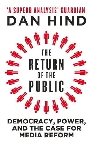 Bild des Verkufers fr The Return of the Public: Democracy, Power and the Case for Media Reform zum Verkauf von WeBuyBooks