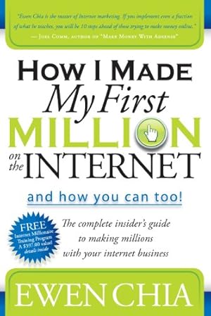 Seller image for How I Made My First Million on the Internet and How You Can Too!: The Complete Insider's Guide to Making Millions with Your Internet Business for sale by Reliant Bookstore