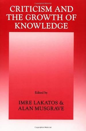 Seller image for Criticism & the Growth of Knowledge: Proceedings of the International Colloquium in the Philosophy of Science, London, 1965 for sale by WeBuyBooks
