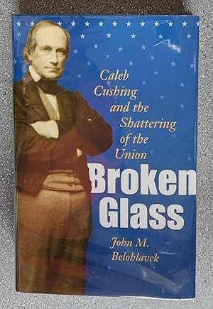 Imagen del vendedor de Broken Glass: Caleb Cushing and the Shattering of the Union a la venta por Books on the Square