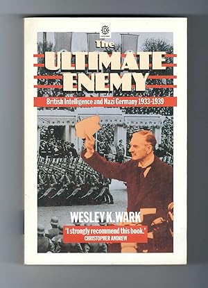 Seller image for The Ultimate Enemy. British Intelligence and Nazi Germany 1933-1939 for sale by MW Book Collection