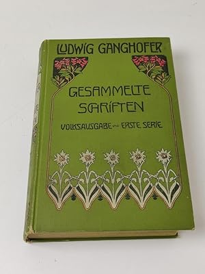 Ludwig Ganghofer - Gesammelte Schriften: Volksausgabe erste Serie