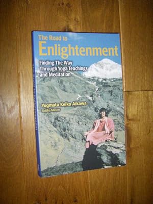 Seller image for The Road to Enlightenment. Finding the Way Through Yoga Teachings and Mediation for sale by Versandantiquariat Rainer Kocherscheidt